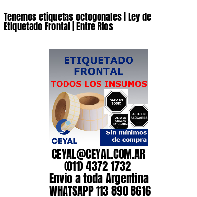 Tenemos etiquetas octogonales | Ley de Etiquetado Frontal | Entre Rios 