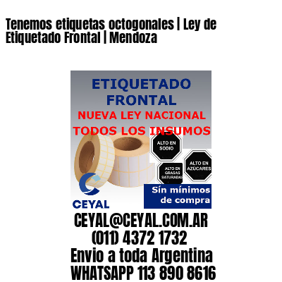 Tenemos etiquetas octogonales | Ley de Etiquetado Frontal | Mendoza 