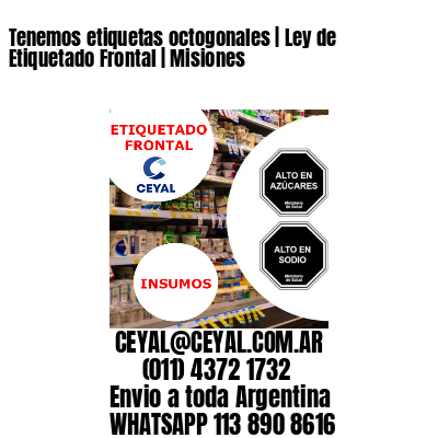 Tenemos etiquetas octogonales | Ley de Etiquetado Frontal | Misiones