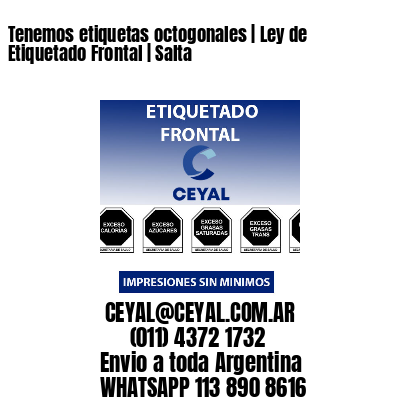 Tenemos etiquetas octogonales | Ley de Etiquetado Frontal | Salta 