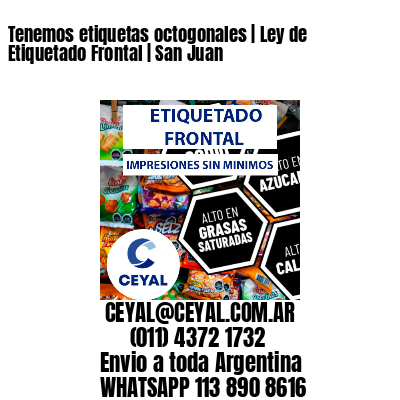 Tenemos etiquetas octogonales | Ley de Etiquetado Frontal | San Juan