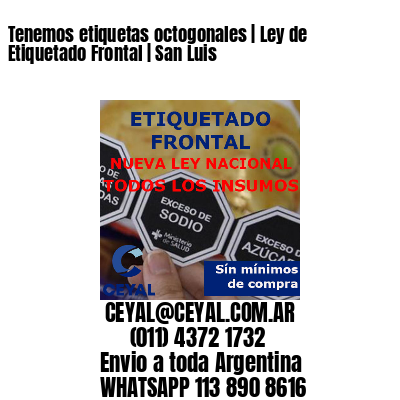 Tenemos etiquetas octogonales | Ley de Etiquetado Frontal | San Luis 