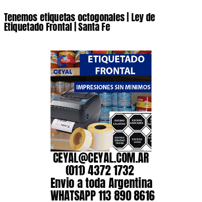 Tenemos etiquetas octogonales | Ley de Etiquetado Frontal | Santa Fe