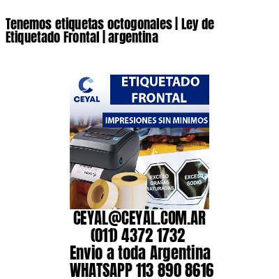 Tenemos etiquetas octogonales | Ley de Etiquetado Frontal | argentina 