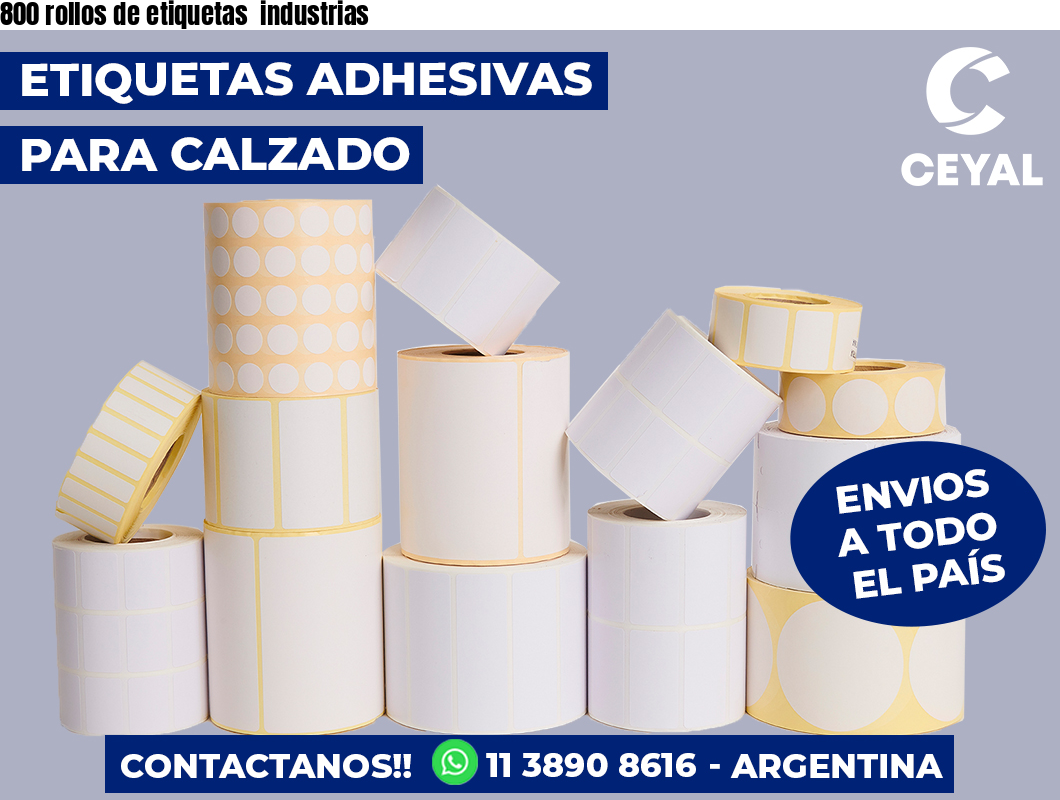 800 rollos de etiquetas  industrias