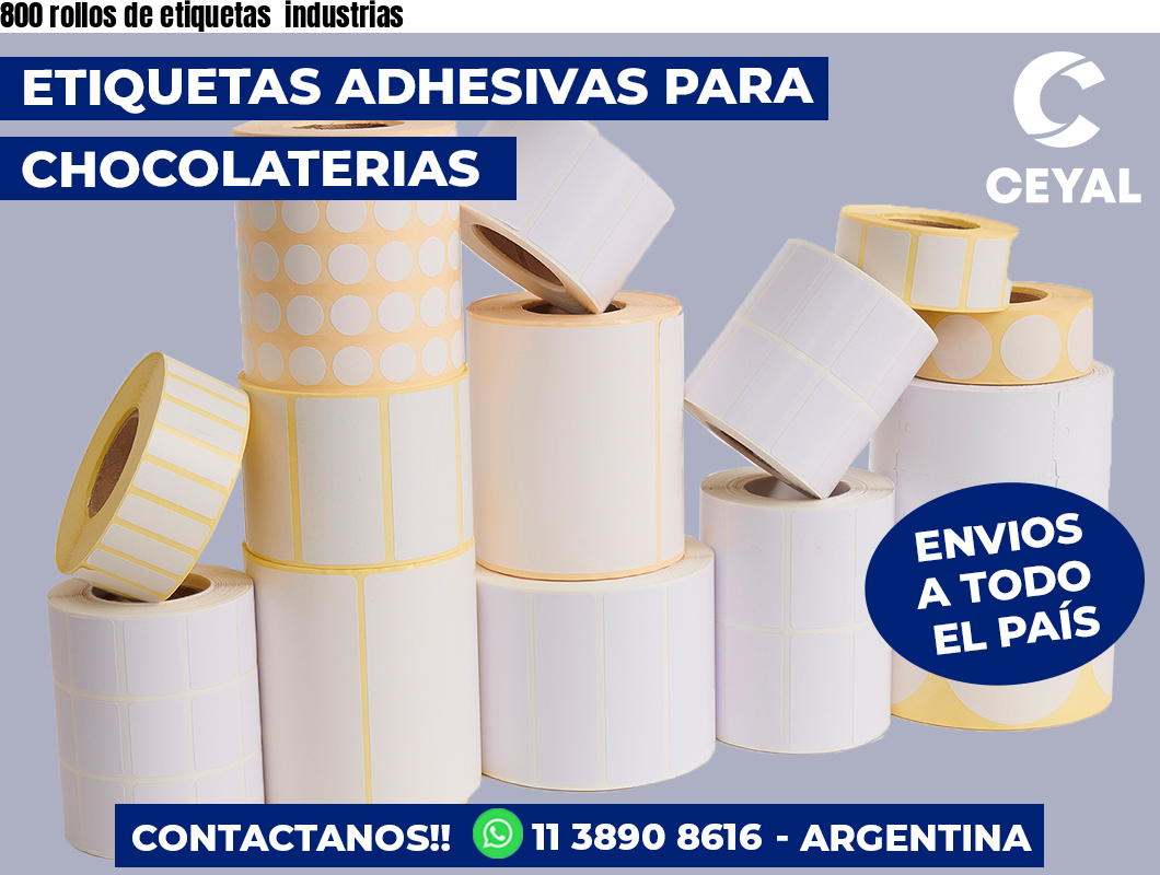 800 rollos de etiquetas  industrias