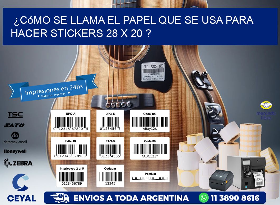 ¿Cómo se llama el papel que se usa para hacer stickers 28 x 20 ?