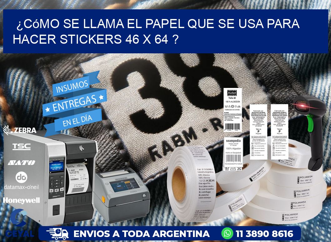 ¿Cómo se llama el papel que se usa para hacer stickers 46 x 64 ?