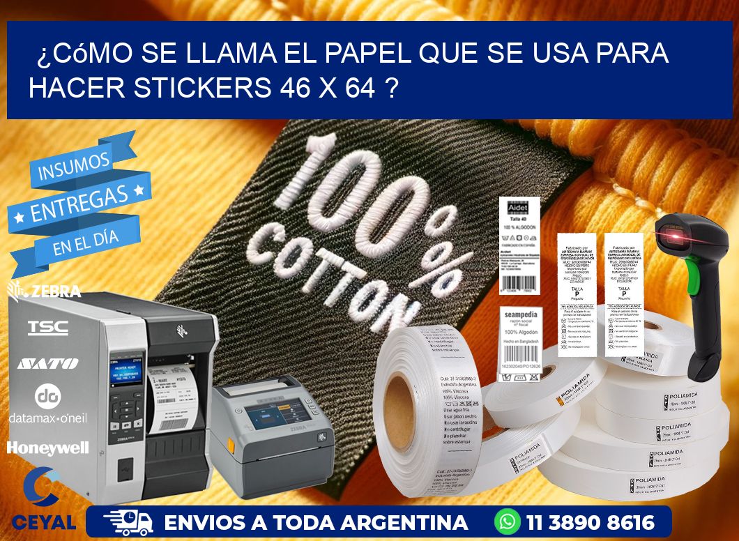 ¿Cómo se llama el papel que se usa para hacer stickers 46 x 64 ?