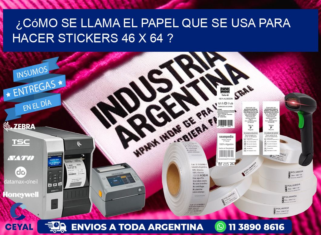 ¿Cómo se llama el papel que se usa para hacer stickers 46 x 64 ?