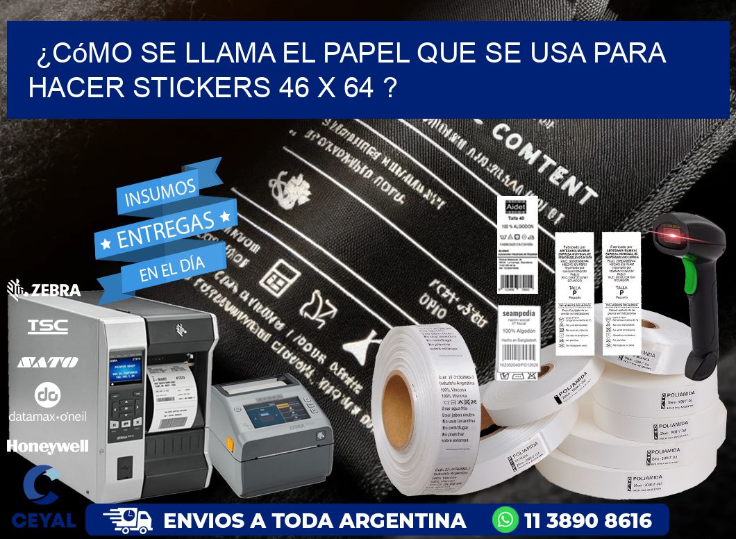 ¿Cómo se llama el papel que se usa para hacer stickers 46 x 64 ?