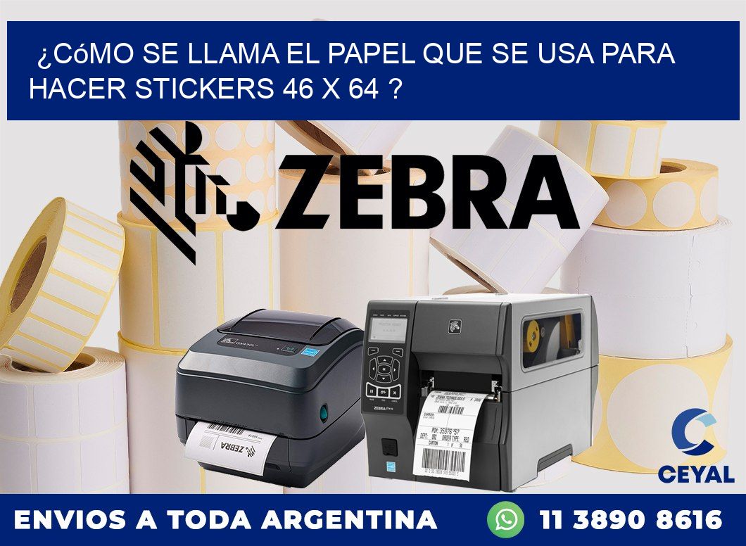 ¿Cómo se llama el papel que se usa para hacer stickers 46 x 64 ?