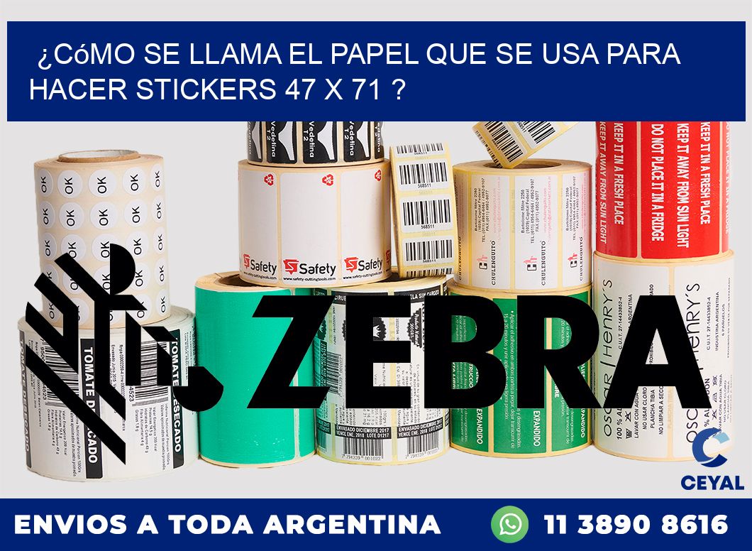 ¿Cómo se llama el papel que se usa para hacer stickers 47 x 71 ?