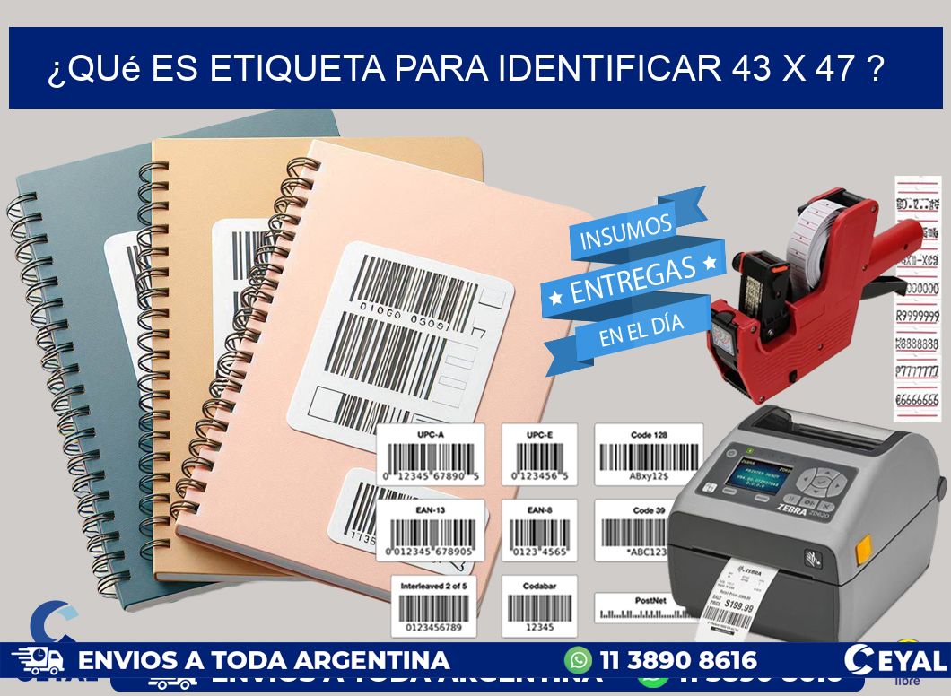 ¿Qué es etiqueta para identificar 43 x 47 ?