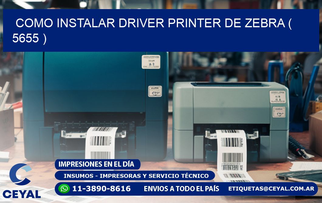 COMO INSTALAR DRIVER PRINTER DE ZEBRA ( 5655 )