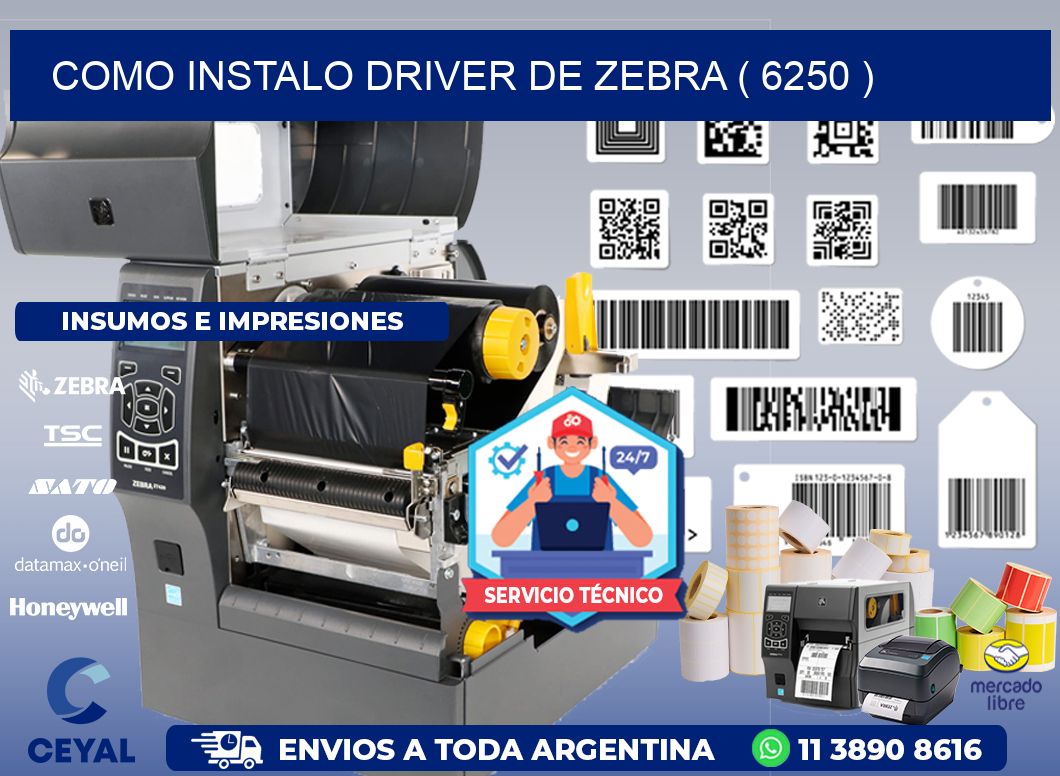 COMO INSTALO DRIVER DE ZEBRA ( 6250 )