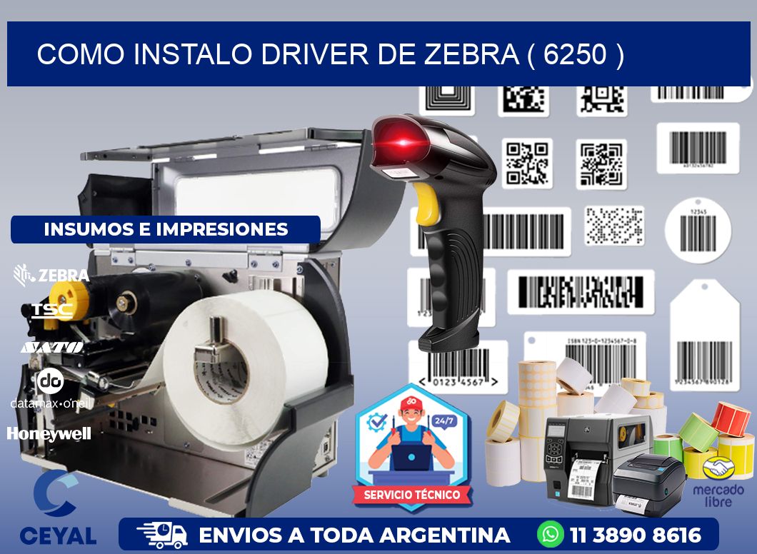 COMO INSTALO DRIVER DE ZEBRA ( 6250 )