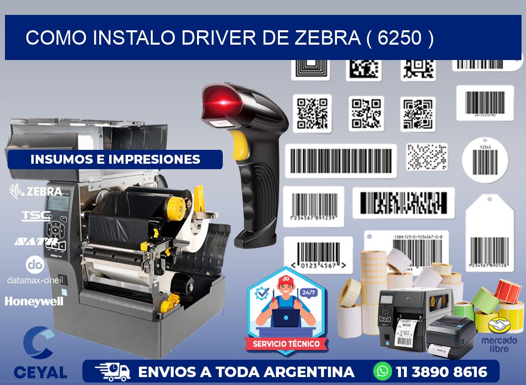 COMO INSTALO DRIVER DE ZEBRA ( 6250 )