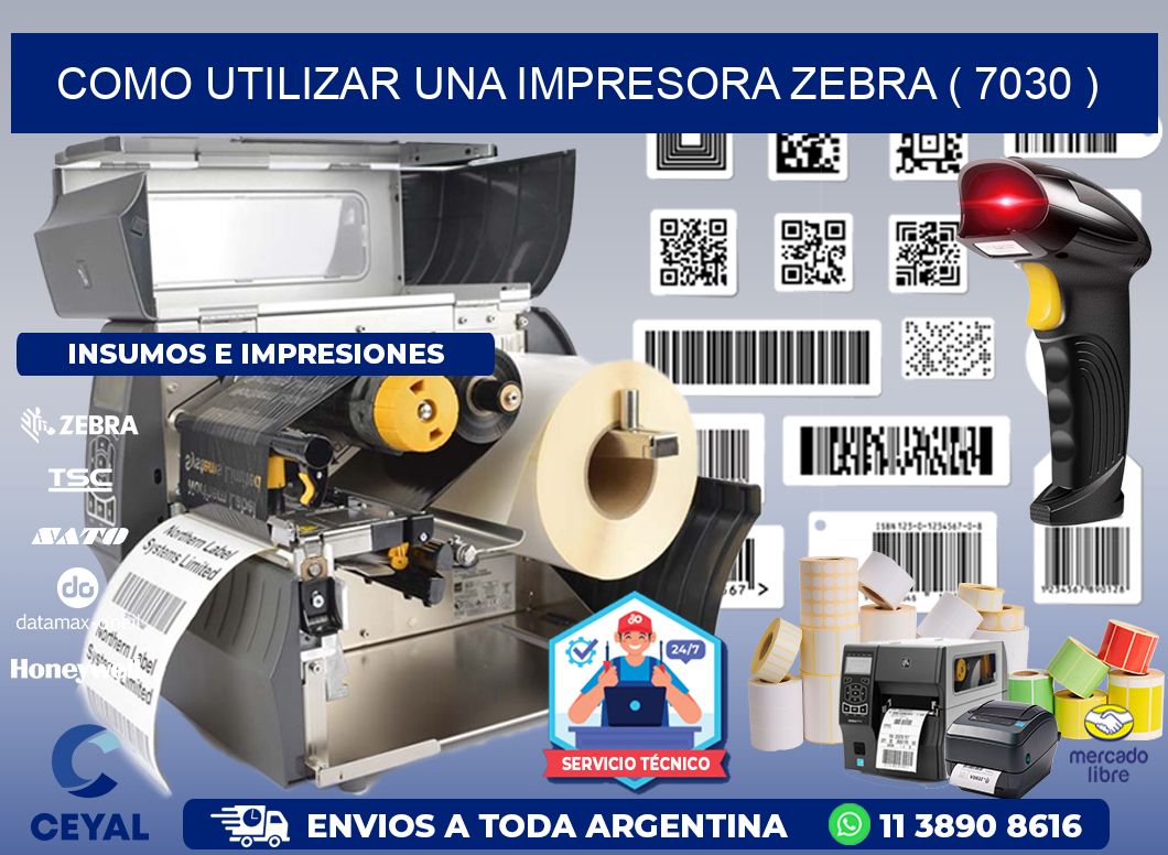 COMO UTILIZAR UNA IMPRESORA ZEBRA ( 7030 )