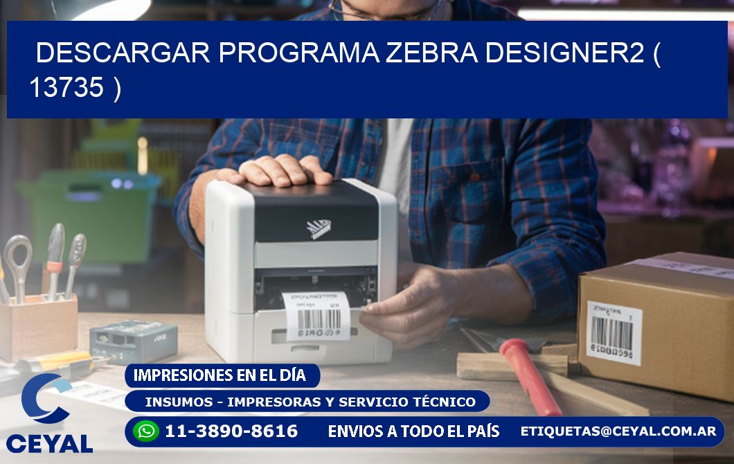 DESCARGAR PROGRAMA ZEBRA DESIGNER2 ( 13735 )