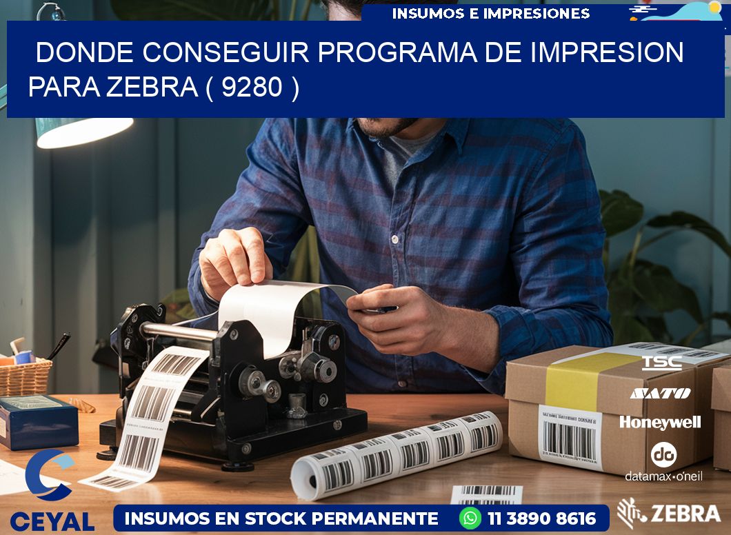 DONDE CONSEGUIR PROGRAMA DE IMPRESION PARA ZEBRA ( 9280 )