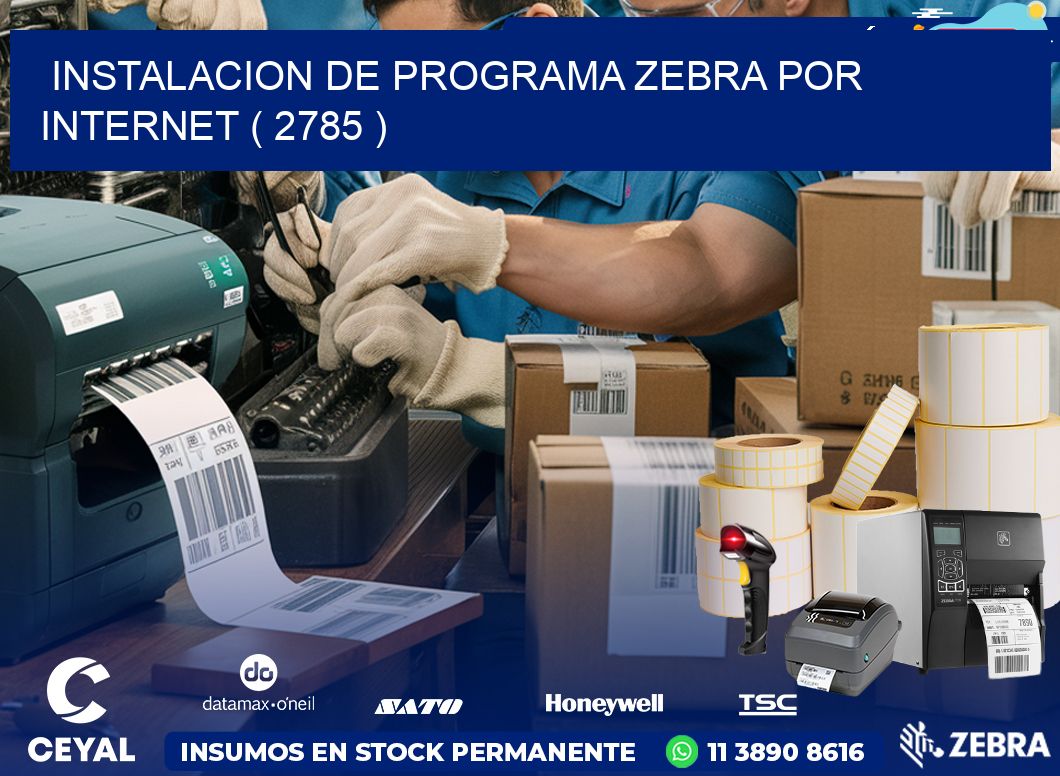 INSTALACION DE PROGRAMA ZEBRA POR INTERNET ( 2785 )