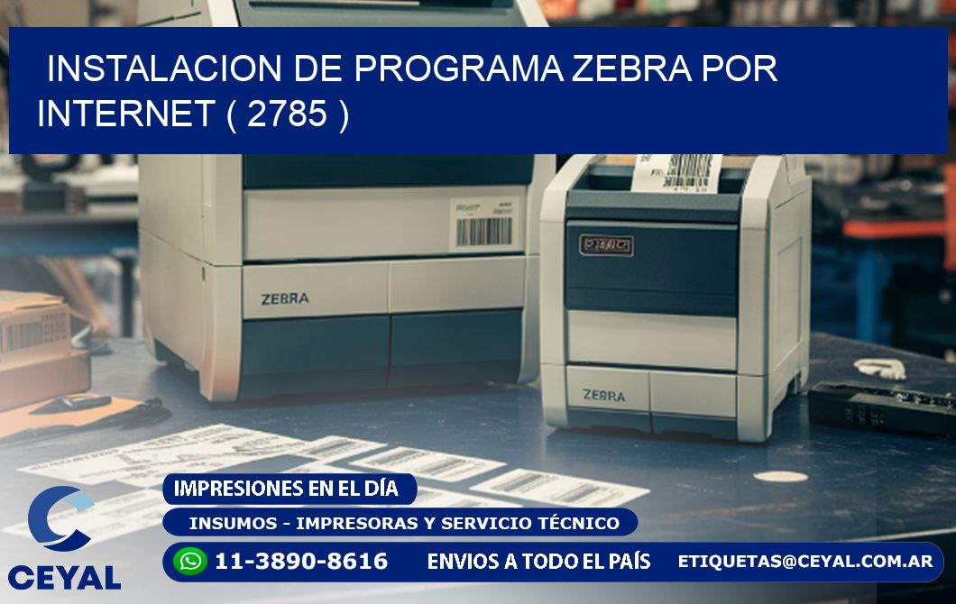 INSTALACION DE PROGRAMA ZEBRA POR INTERNET ( 2785 )