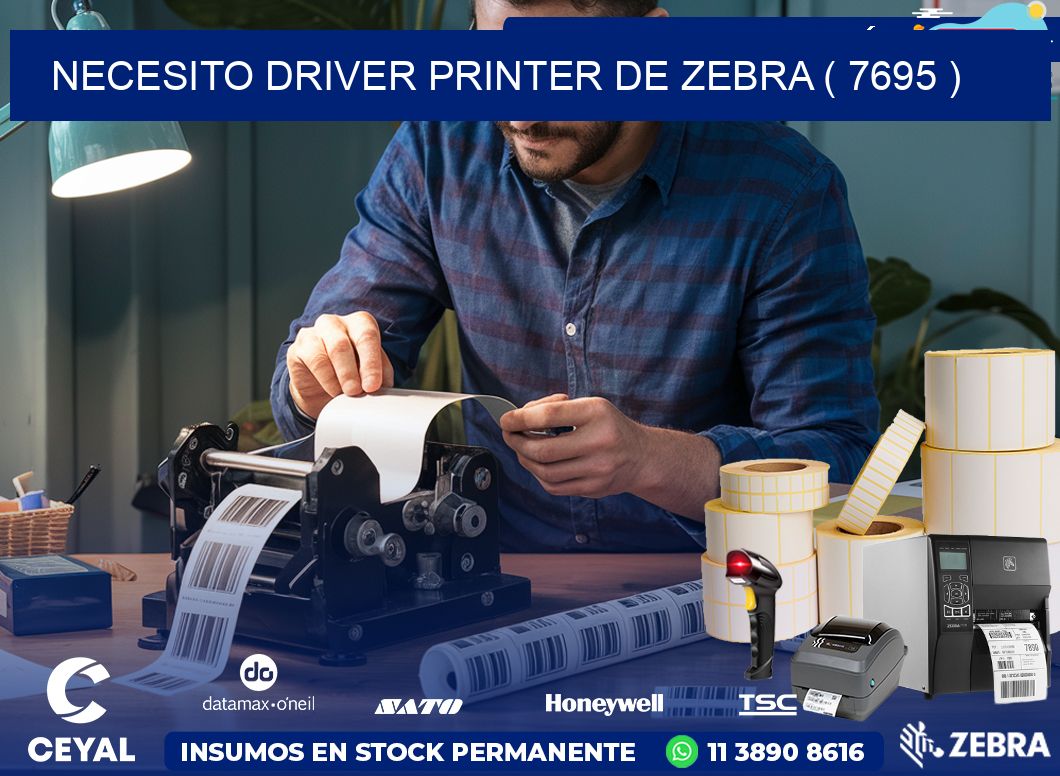 NECESITO DRIVER PRINTER DE ZEBRA ( 7695 )