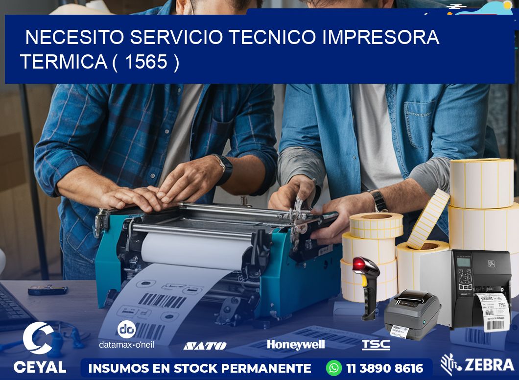 NECESITO SERVICIO TECNICO IMPRESORA TERMICA ( 1565 )