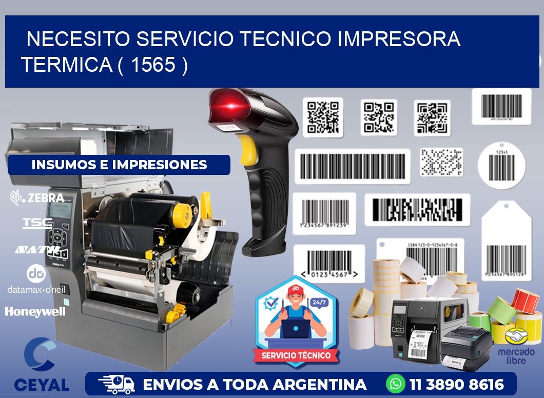 NECESITO SERVICIO TECNICO IMPRESORA TERMICA ( 1565 )