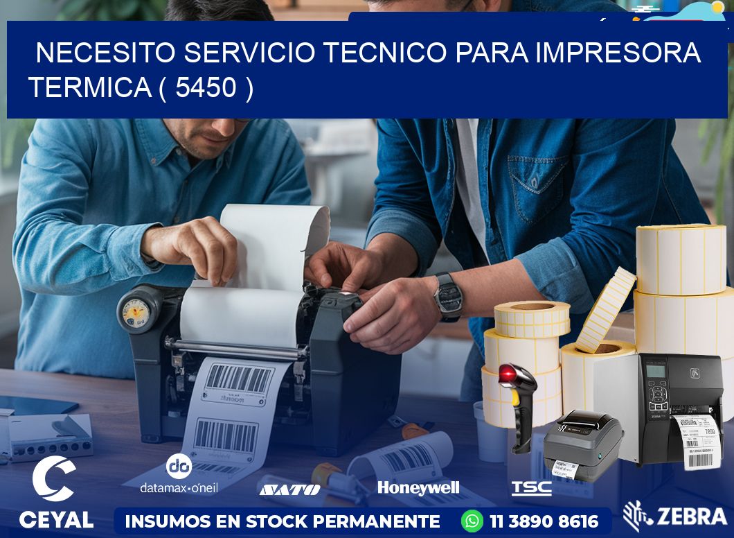 NECESITO SERVICIO TECNICO PARA IMPRESORA TERMICA ( 5450 )