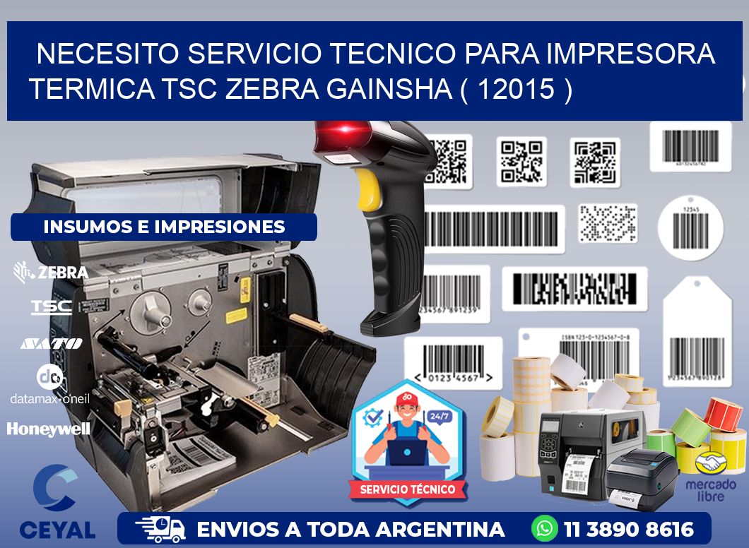 NECESITO SERVICIO TECNICO PARA IMPRESORA TERMICA TSC ZEBRA GAINSHA ( 12015 )