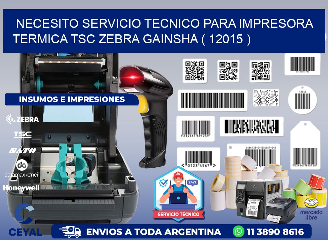 NECESITO SERVICIO TECNICO PARA IMPRESORA TERMICA TSC ZEBRA GAINSHA ( 12015 )