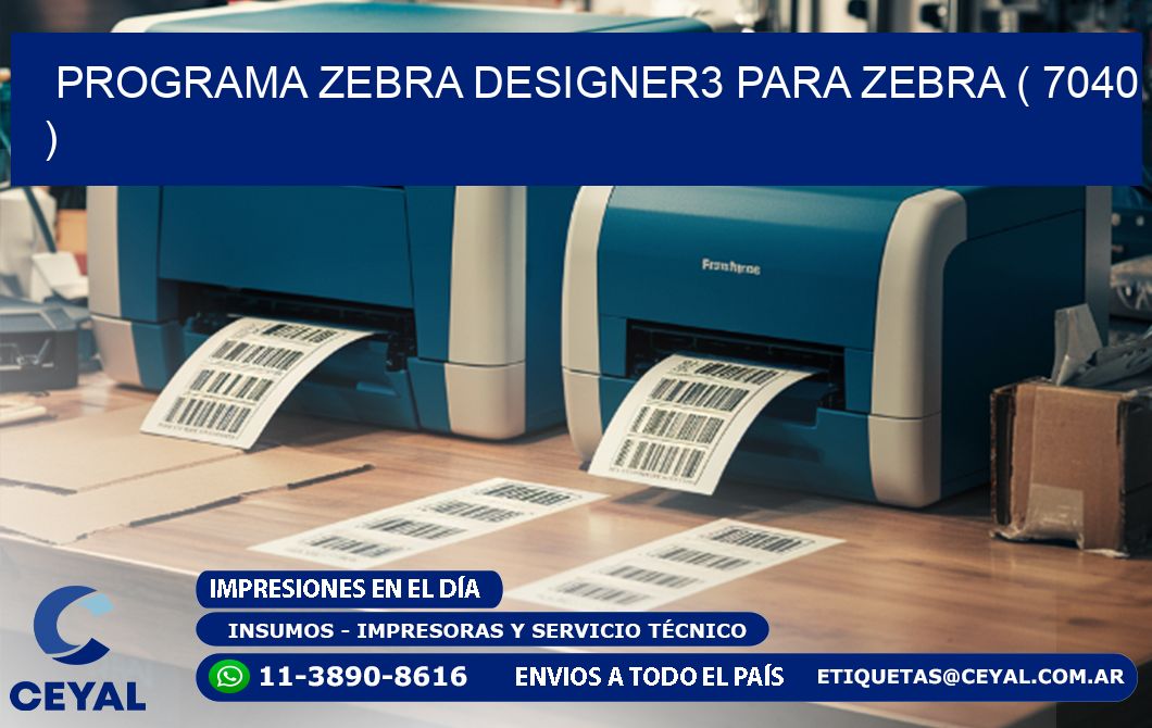 PROGRAMA ZEBRA DESIGNER3 PARA ZEBRA ( 7040 )