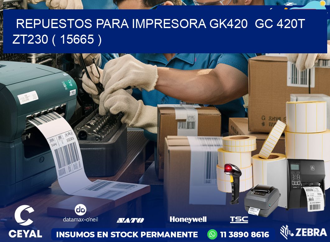 REPUESTOS PARA IMPRESORA GK420  GC 420T ZT230 ( 15665 )