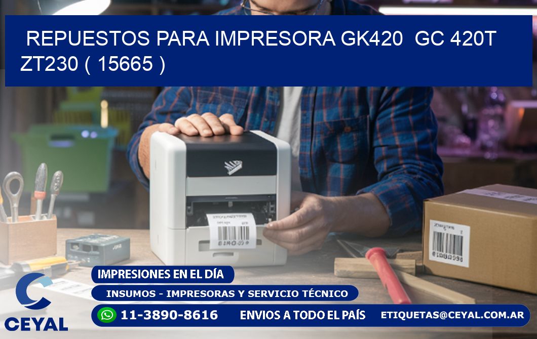 REPUESTOS PARA IMPRESORA GK420  GC 420T ZT230 ( 15665 )