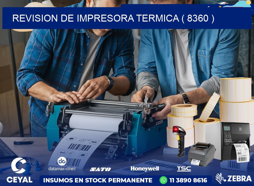 REVISION DE IMPRESORA TERMICA ( 8360 )