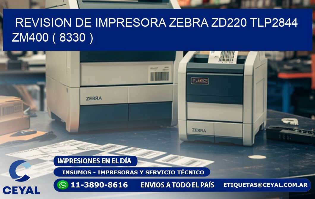 REVISION DE IMPRESORA ZEBRA ZD220 TLP2844 ZM400 ( 8330 )