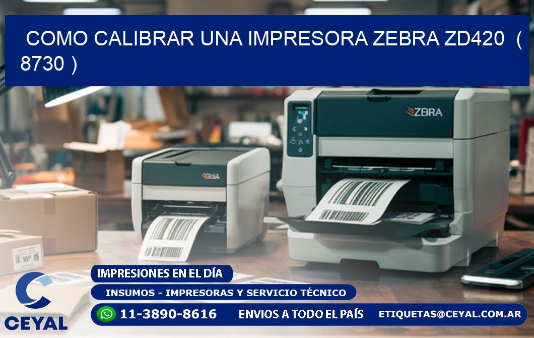 como calibrar una impresora zebra zd420  ( 8730 )