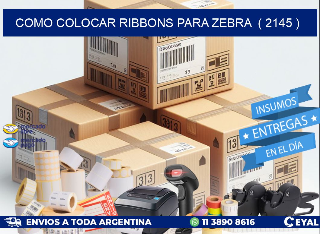 COMO COLOCAR RIBBONS PARA ZEBRA  ( 2145 )