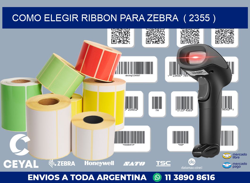 COMO ELEGIR RIBBON PARA ZEBRA  ( 2355 )