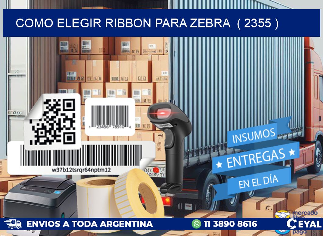 COMO ELEGIR RIBBON PARA ZEBRA  ( 2355 )