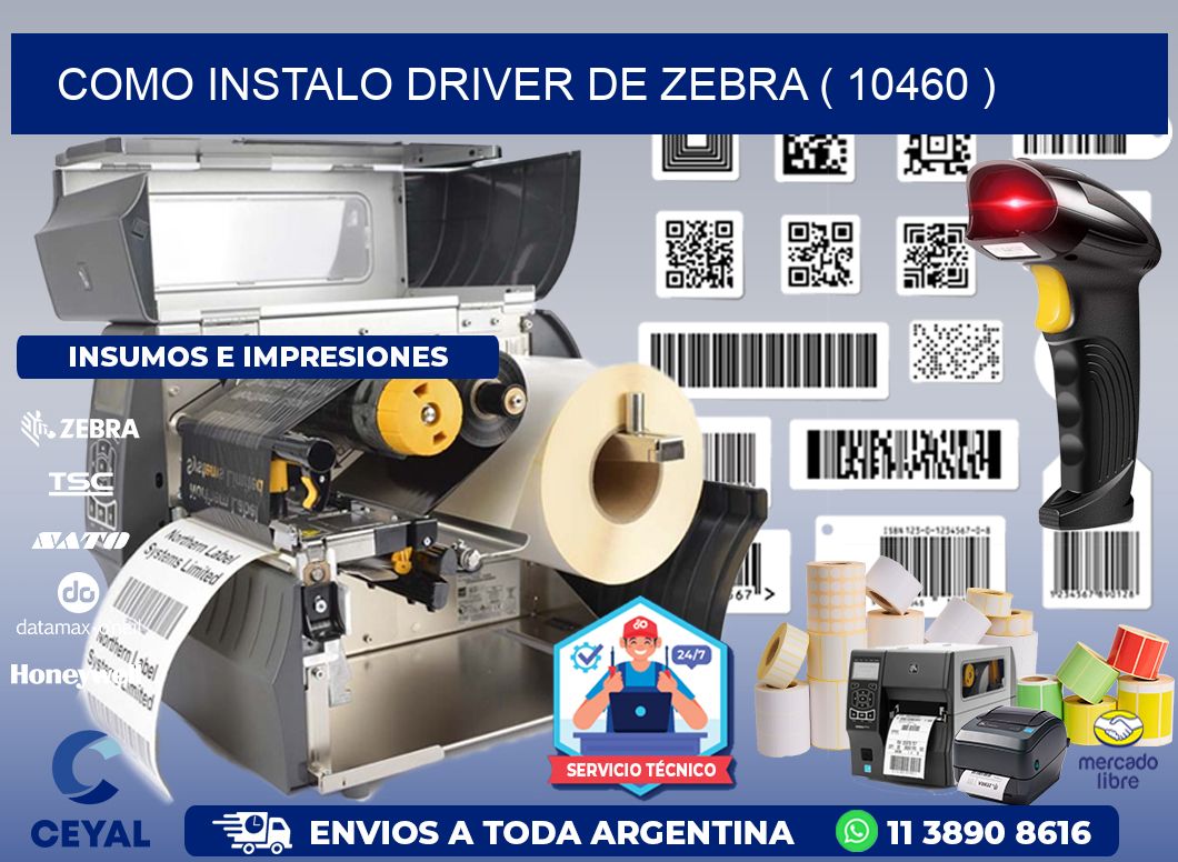 COMO INSTALO DRIVER DE ZEBRA ( 10460 )