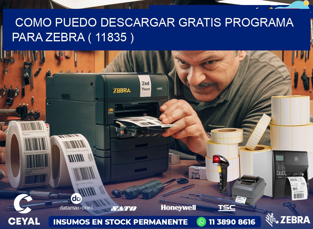 COMO PUEDO DESCARGAR GRATIS PROGRAMA PARA ZEBRA ( 11835 )