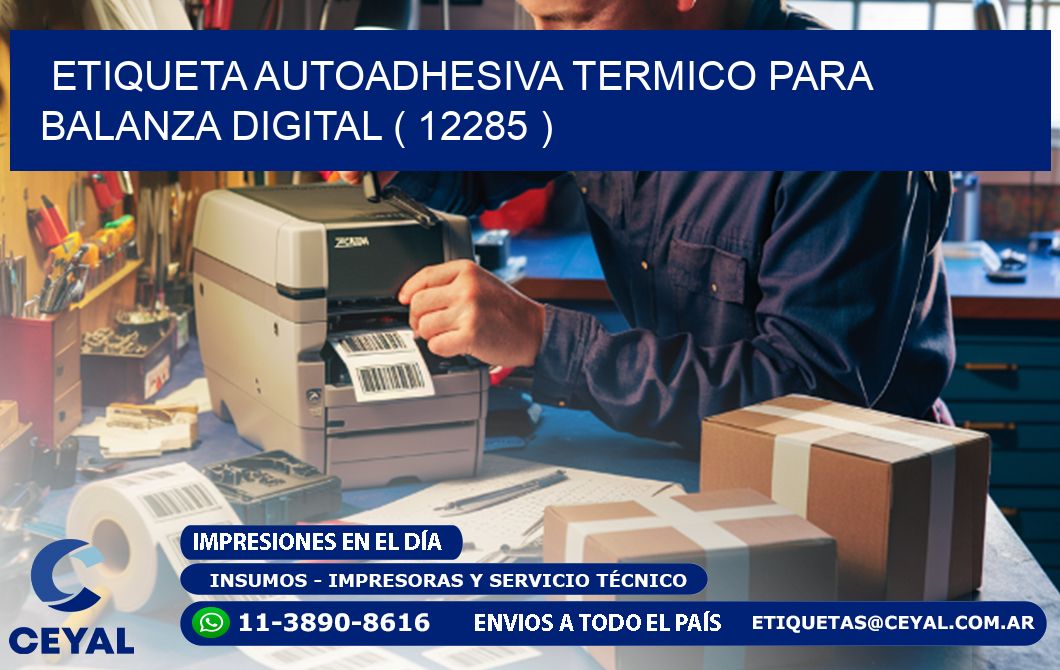 ETIQUETA AUTOADHESIVA TERMICO PARA BALANZA DIGITAL ( 12285 )