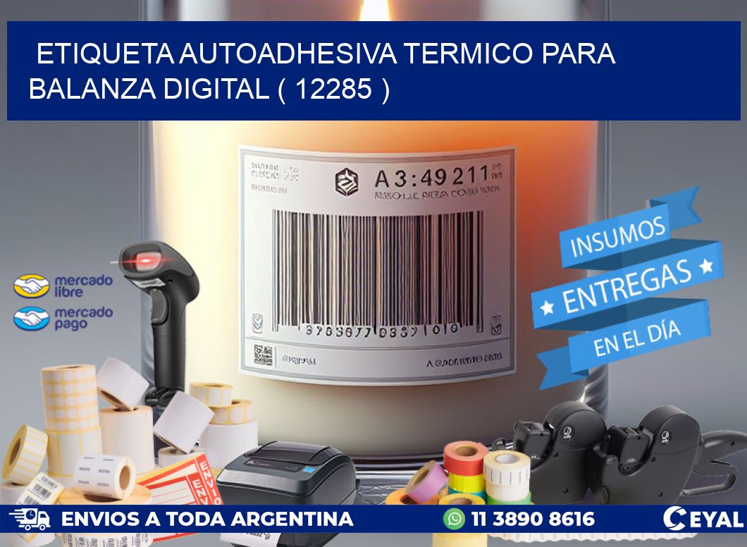 ETIQUETA AUTOADHESIVA TERMICO PARA BALANZA DIGITAL ( 12285 )