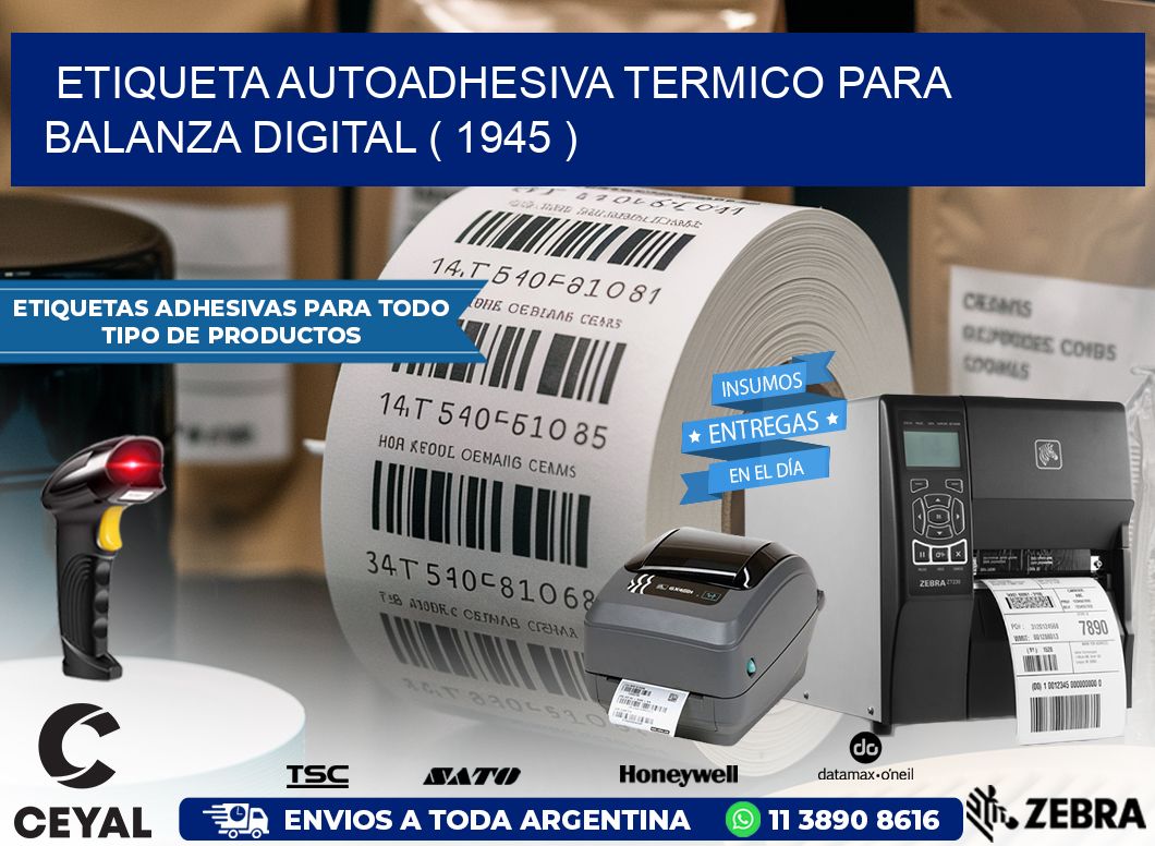 ETIQUETA AUTOADHESIVA TERMICO PARA BALANZA DIGITAL ( 1945 )