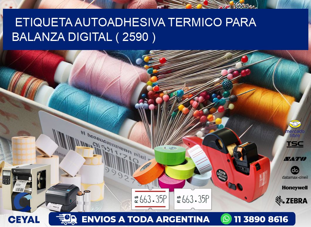 ETIQUETA AUTOADHESIVA TERMICO PARA BALANZA DIGITAL ( 2590 )