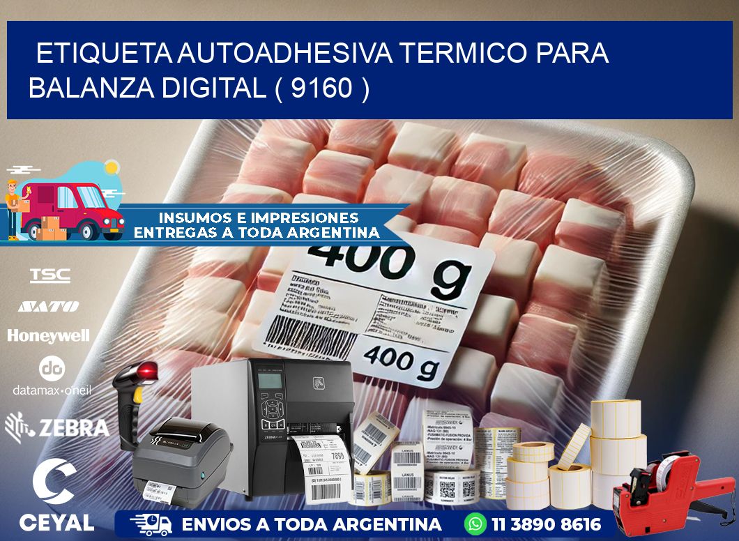 ETIQUETA AUTOADHESIVA TERMICO PARA BALANZA DIGITAL ( 9160 )