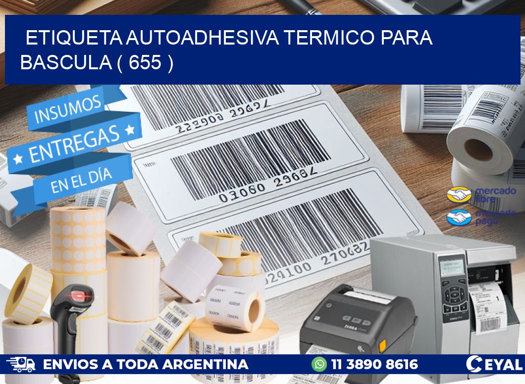 ETIQUETA AUTOADHESIVA TERMICO PARA BASCULA ( 655 )